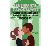 Charlotte Meyer – Les Enfants de l'Apocalypse – Faire des mômes n'empêche pas d'être écolo –broché
