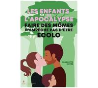 Les Enfants De L'apocalypse - Faire Des Mômes N'empêche Pas D'être Écolo