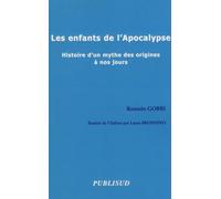 Les enfants de l'Apocalypse: Histoire d'un mythe des origines à nos jours