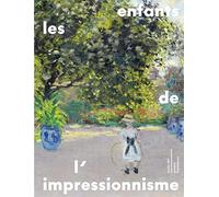 Les enfants de l'impressionnisme Collectif (Auteur), Marie Delbarre (Editeur du volume), Cyrille Sciama (Editeur du volume)
