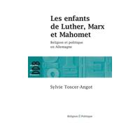 Les enfants de Luther, Marx et Mahomet: Religion et politique en Allemagne