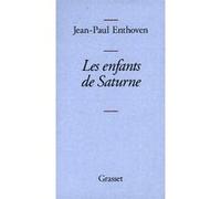 Les enfants de Saturne Jean-Paul Enthoven (Auteur)