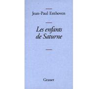 Les enfants de Saturne - Jean-Paul Enthoven - Grasset - broché - Livre