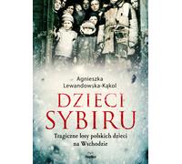 Les enfants de Sibérie - Agnieszka Lewandowska-Kąkol (Literatur, Geschichte auf Polnisch)