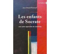 Les enfants de Socrate Une autre approche du coaching - Jean-Daniel Remond - Le publieur - broché - Essai