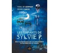 Les enfants de Sylvie P.: Récit authentique d'un cas d'enlèvement extraterrestre au Canada