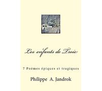 Les enfants de Troie: 7 Poemes epiques et tragiques