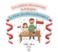 Les enfants découvrent la Pologne : Le Livre des fêtes polonaises: Un guide éducatif pour les enfants de la diaspora polonaise : Traditions, cuisine, recettes et vocabulaire audio
