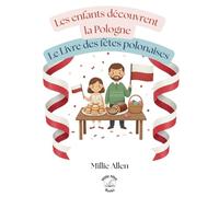 Les enfants découvrent la Pologne : Le Livre des fêtes polonaises: Un guide éducatif pour les enfants de la diaspora polonaise : Traditions, cuisine, recettes et vocabulaire audio