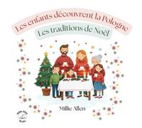 Les enfants découvrent la Pologne : les traditions de Noël: Un guide amusant et éducatif pour enfants sur les coutumes, chants, traditions et l’histoire de Noël en Pologne