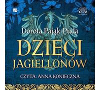 Les enfants des Jagellons - Dorota Pająk-Puda (Hörbuch auf Polnisch)