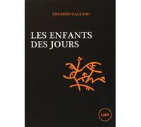 Les Enfants Des Jours - Un Calendrier De L'histoire Humaine