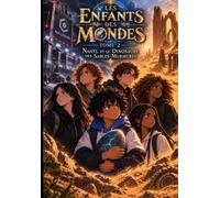 Les Enfants des Mondes: Tome 2 : Nahyl et Le Dinosaure des Sables-Murmures