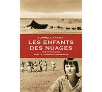 Les Enfants Des Nuages - Une Ethnologue Dans La Tourmente Saharienne