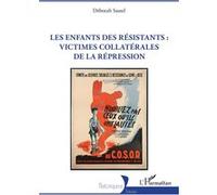 Les enfants des résistants : victimes collatérales de la répression - Déborah Sautel - L'harmattan - broché - Essai