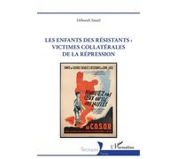 Les enfants des résistants : victimes collatérales de la répression - Déborah Sautel - L'harmattan - broché - Essai