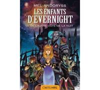 Les Enfants d'Evernight, T1 : De l'autre côté de la nuit - Andoryss - Castelmore - broché - Roman adolescent dès 13 ans
