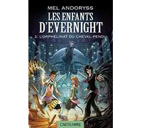 Les Enfants d'Evernight, T2 : L'Orphelinat du Cheval-pendu: Les Enfants d'Evernight