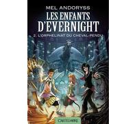 Les Enfants D'evernight - Tome 2 - L'orphelinat Du Cheval-Pendu