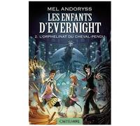 Les Enfants D'evernight - Tome 2 - L'orphelinat Du Cheval-Pendu