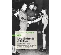 Les enfants d'Hitler Les fils et les filles des dignitaires du IIIe Reich parlent de leurs parents - Gerald Posner - Tallandier - Poche - Essai