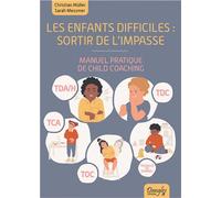 Les enfants difficiles : sortir de l'impasse - Manuel pratique de child coaching Sortir de l'impasse - Sarah Messmer - Dangles - broché - Essai
