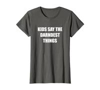 Les Enfants Disent Les Choses Les Plus drôles T-Shirt, Femme, Asphalte, XXL