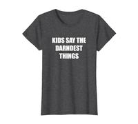 Les Enfants Disent Les Choses Les Plus drôles T-Shirt, Femme, Chiné Foncé, L