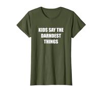 Les Enfants Disent Les Choses Les Plus drôles T-Shirt, Femme, Olive, XXL