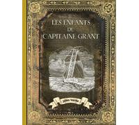 Les Enfants du Capitaine Grant: L'intégrale en édition collector - Couverture Rigide - (Annotée d'une biographie) - Collection Jules Verne - Grand Format - Oeuvre complète de Jules Verne