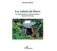 Les enfants du fleuve: Les écoles du fleuve en Guyane française : le parcours d'une psy