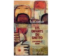 Elias Khoury – Les Enfants du ghetto : Je m'appelle Adam – Trad. Rania Samara – Actes Sud