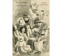 Les enfants du Ghetto: Roman social historique sur l’enfance et la vie juive à Londres
