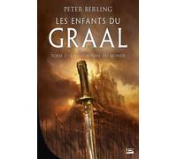 Les Enfants du Graal, T3 : La Couronne du monde - Peter Berling - Bragelonne - broché - Roman