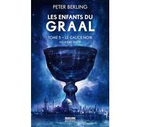 Les Enfants du Graal, T5 : Le Calice noir - deuxième partie - Peter Berling - Bragelonne - Poche - Roman