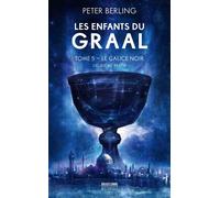 Les Enfants du Graal, T5 : Le Calice noir - deuxième partie - Peter Berling - Bragelonne - Poche - Roman
