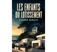 Les Enfants du Lotissement: Une maison introuvable. Des enfants paniqués. Une photo impossible.
