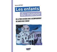 Les enfants du manoir: Ou la force du héros dans l'accompagnement du cancer chez l'enfant