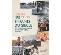 Les Enfants du siècle: Des centenaires nous racontent notre histoire