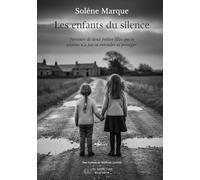 Les enfants du silence: Parcours de deux petites filles que le système n'a pas su entendre ni protéger