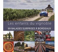 Les enfants du vignoble: 99 balades surprises à Bordeaux