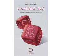 Les enfants 'dys' Guide pratique à destination des parents - Christine Egaud - Osmose Eds - broché - Guide