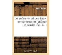 Les enfants en prison – Études anecdotiques sur l'enfance criminelle – Éd.1891 – Hachette Livre