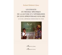 Les enfants en trouble spécifique de la lecture et l'optimisation de leur apprentissage scolaire Le cas de la république démocratique du congo - Richard Mbakala-Libana - L'harmattan - broché - Etude