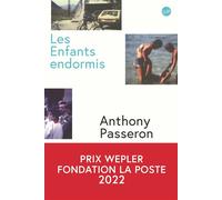 Anthony Passeron – Les enfants endormis – Finaliste Prix Roman Fnac 2022, Prix Wepler 2022 – Broché