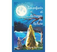Les enfants et la magie de la lune: Conte pour mes enfants
