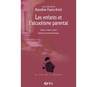 Les enfants et l'alcoolisme parental Comme modele therapeutique - Blandine Faoro-Kreit - Eres - broché - Etude