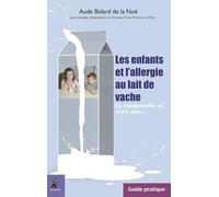 Les enfants et l'allergie au lait de vache, guide pratique