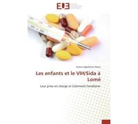 Les enfants et le VIH/Sida à Lomé Leur prise en charge et Comment l'améliorer - Kossivi Agbélénko Afanvi - Universitaires Europeennes - broché - Etude