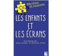 Les enfants et les écrans Anne Cordier (Auteur), Séverine Erhel (Auteur)